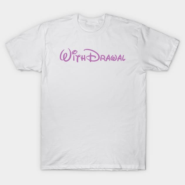Withdrawal - Drugs - T-Shirt | TeePublic